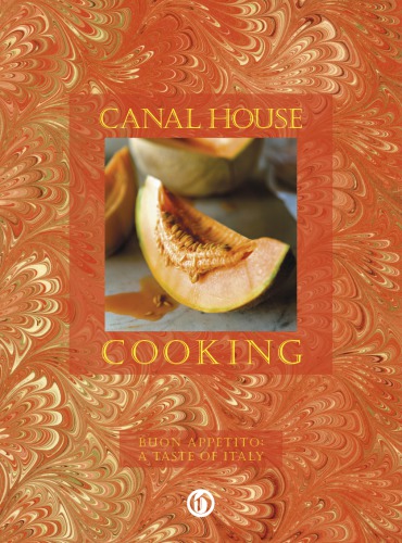 Canal House cooking. Buon appetito: a taset of Italy from Canal House cooking