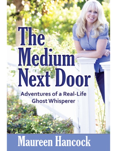 The medium next door: the adventures of a real-life ghost whisperer
