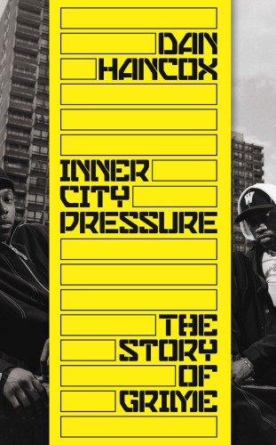 Inner city pressure: the story of grime