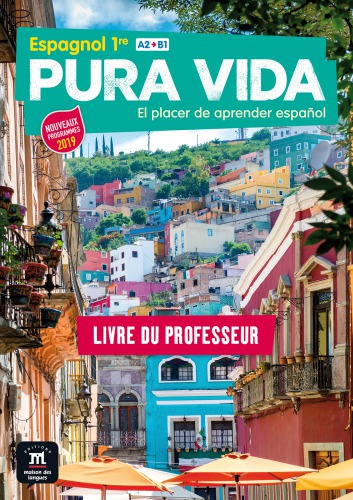 Pura vida : el placer de aprender español : A2₂!1 : Espagnol 1re : [nouveaux programmes 2019] : Livre du professeur