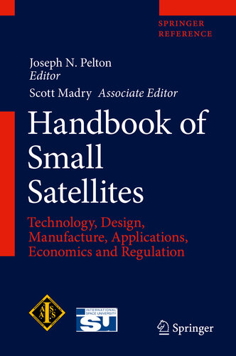 Handbook of Small Satellites: Technology, Design, Manufacture, Applications, Economics and Regulation