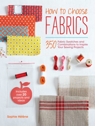 How to choose fabrics: 300 fabric swatches to inspire your sewing projects
