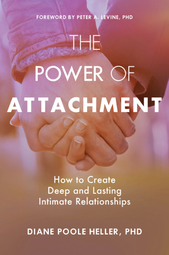 The power of attachment: how to create deep and lasting intimate relationships