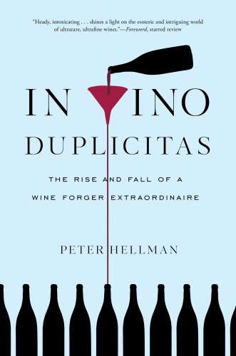In vino duplicitas - the rise and fall of a wine forger extraordinaire