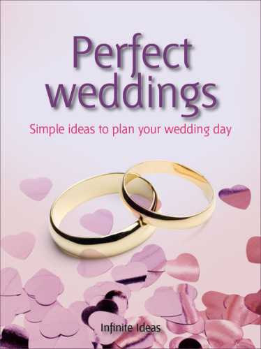 Perfect Weddings: Make the Most of Your Memorable Day