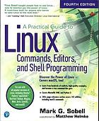 A practical guide to Linux commands, editors, and shell programming