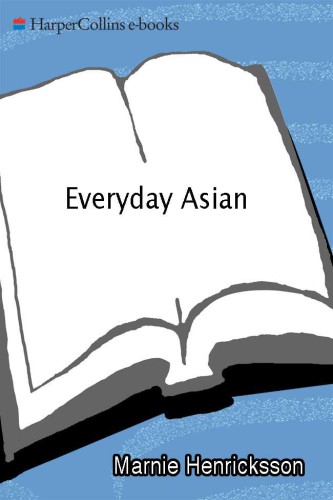 Everyday Asian: From Soups to Noodles, From Barbecues to Curries, Your Favorite Asian Recipes Made Easy