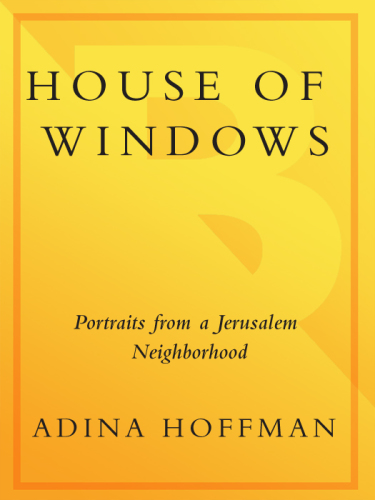 House of windows: portraits from a Jerusalem neighborhood