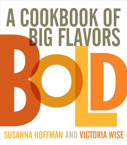 Bold: a cookbook of big flavors and hearty portions