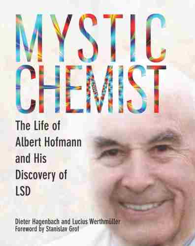 Mystic chemist: the life of Albert Hofmann and his discovery of LSD
