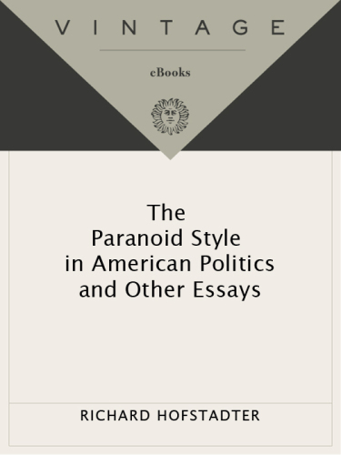 The paranoid style in American politics, and other essays