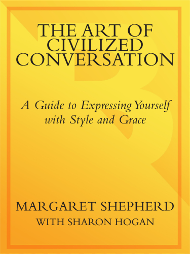The art of civilized conversation: a guide to expressing yourself with style and grace