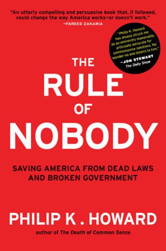 The rule of nobody: saving America from dead laws and senseless bureaucracy