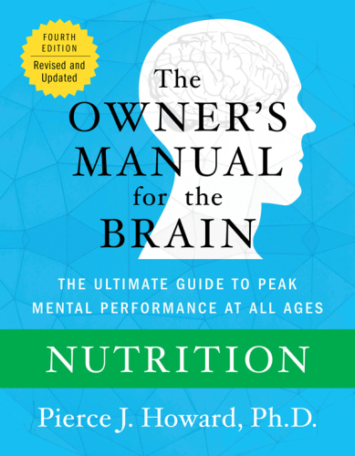 Nutrition: the owner's manual: excerpted from the owner's manual for the brain