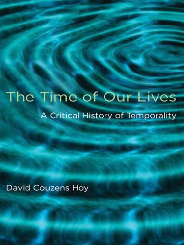 The Time of Our Lives: A Critical History of Temporality (MIT Press)