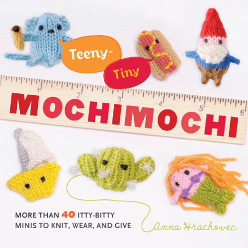 Teeny-tiny mochimochi: more than 40 itty-bitty minis to knit, wear, and give