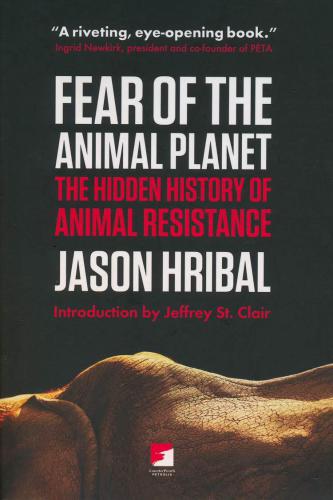 Fear of the Animal Planet: The Hidden History of Animal Resistance