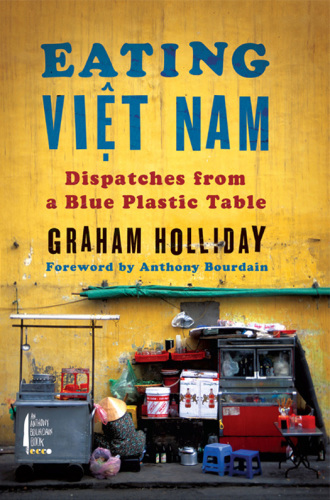 Eating Viet Nam: dispatches from a blue plastic table