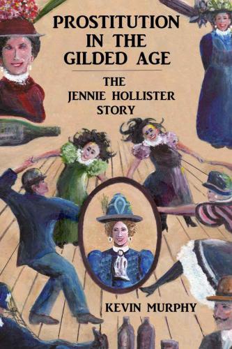 Prostitution in the gilded age: the Jennie Hollister story