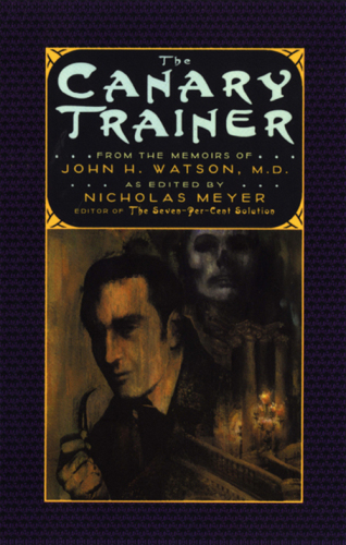 The canary trainer: from the memoirs of John H. Watson