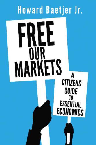 Free our markets: a citizens' guide to essential economics