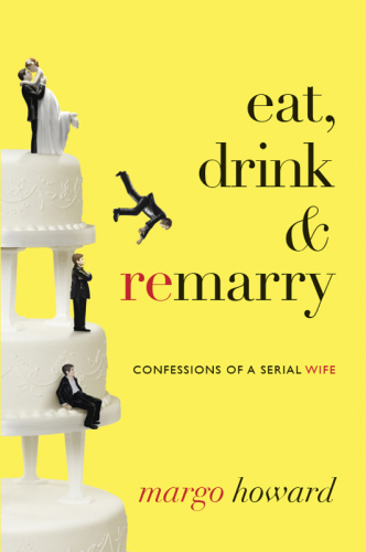 Eat, drink & remarry: confessions of a serial wife