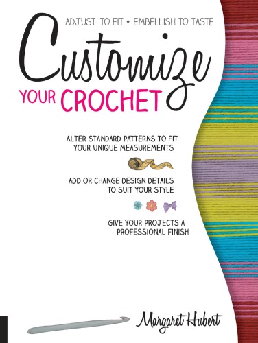 Customize your crochet: adjust to fit, embellish to taste