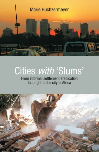 Cities with 'slums' from informal settlement eradication to a right to the city in Africa