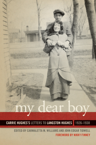 MY DEAR BOY: carrie hughes's letters to langston hughes, 1926-1938
