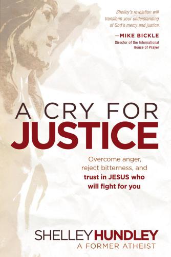 A Cry for Justice: Overcome Anger, Reject Bitterness, and Trust in Jesus Who Will Fight For You