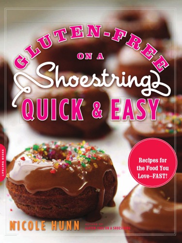 Gluten-free on a shoestring, quick and easy: 100 recipes for the food you love--fast!