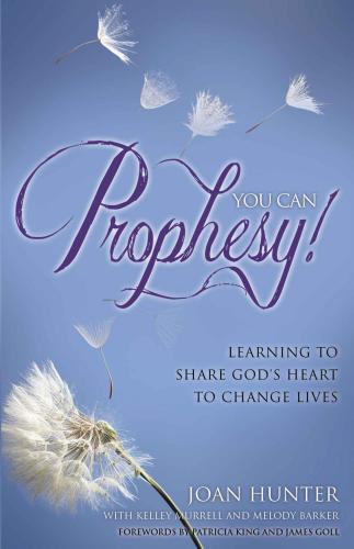 You Can Prophesy: Learning to Share God's Heart to Change Lives