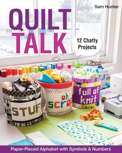 Quilt talk: paper-pieced alphabet with symbols & numbers: 12 chatty projects