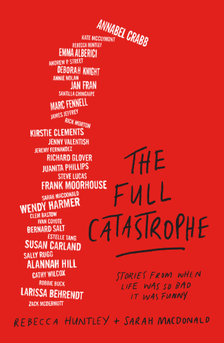 The full catastrophe: stories from when life was so bad it was funny