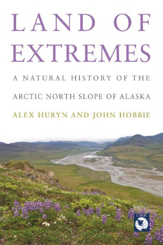 Land of extremes: a natural history of the Arctic North Slope of Alaska