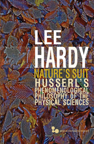 Nature's suit: Husserl's phenomenological philosophy of the physical sciences