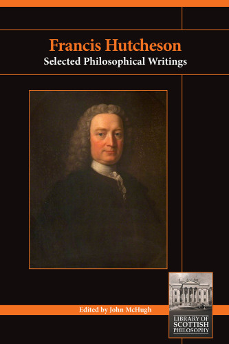 Francis Hutcheson: selected philosophical writings