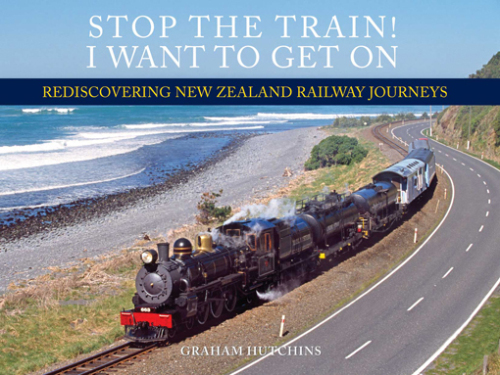 Stop the train! I want to get on: rediscovering New Zealand railway journeys