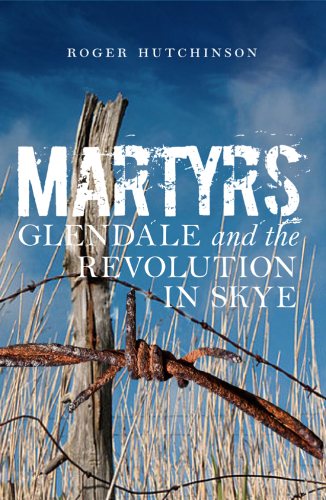 Martyrs: Glendale and the revolution in Skye