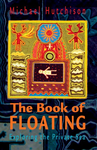 The book of floating: exploring the private sea