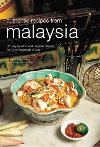 Authentic Recipes from Malaysia [Malaysian Cookbook, 62 Recpies]