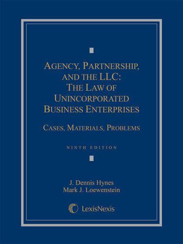 Agency, partnership, and the LLC: the law of unincorporated business enterprises: cases, materials, problems