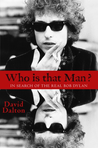 Who is that man?: in search of the real Bob Dylan