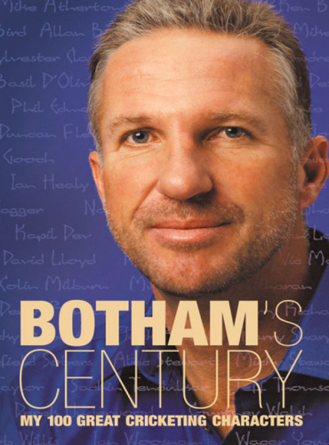 Botham's century: my 100 great cricketing characters