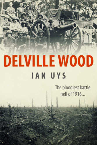 Hold at All Costs!: the Epic Battle of Delville Wood 1916