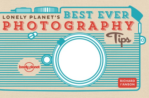 Lonely Planet's best ever photography tips