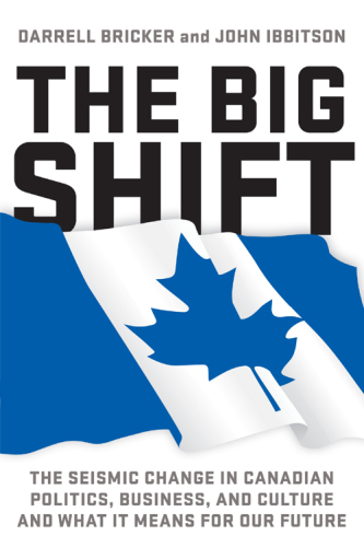 The big shift: the seismic change in Canadian politics, business, and culture and what it means for our future