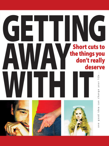 Getting away with it: short cuts to the things you don't really deserve