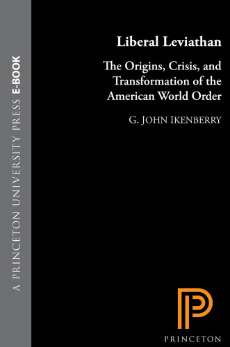 Liberal leviathan: the origins, crisis, and transformation of the American world order