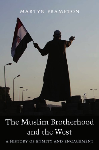 The Muslim Brotherhood and the West. A history of enmity and engagement